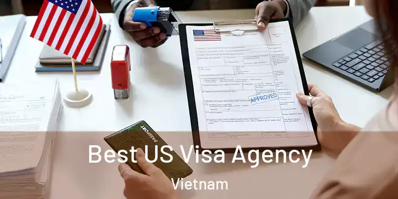  Best US Visa Agency Vietnam