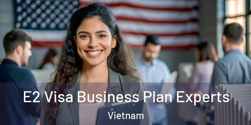  E2 Visa Business Plan Experts Vietnam