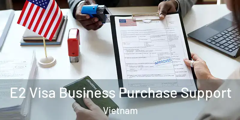  E2 Visa Business Purchase Support Vietnam