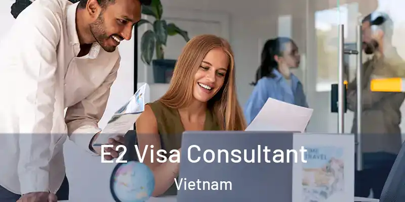  E2 Visa Consultant Vietnam