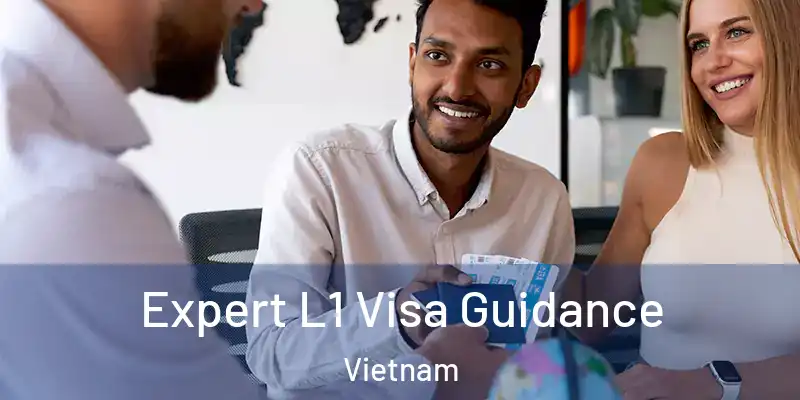  Expert L1 Visa Guidance Vietnam
