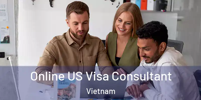  Online US Visa Consultant Vietnam