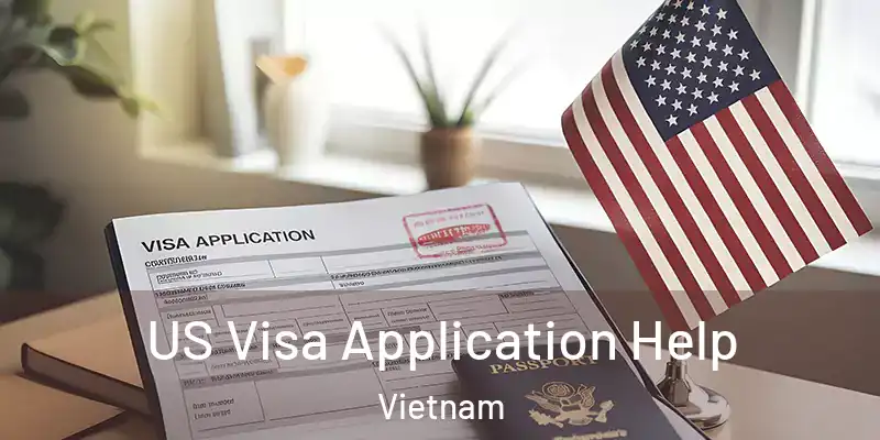  US Visa Application Help Vietnam
