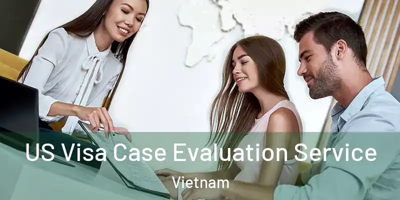  US Visa Case Evaluation Service Vietnam