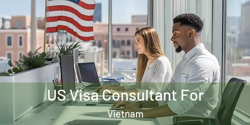  US Visa Consultant For Vietnam