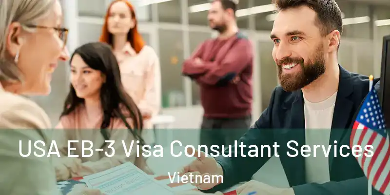  USA EB-3 Visa Consultant Services Vietnam